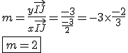 3.5$ m = \frac{y\vec{IJ}}{x\vec{IJ}}=\frac{-3}{\frac{-3}{2}} = -3 \times \frac{-2}{3} \\ \fbox{m=2}